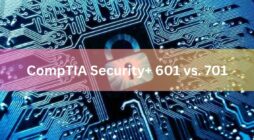 CompTIA Security+ 601 vs. 701