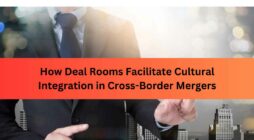 How Deal Rooms Facilitate Cultural Integration in Cross-Border Mergers