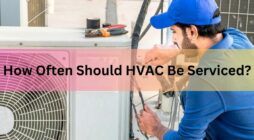 How Often Should HVAC Be Serviced