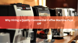 Why Hiring a Quality Commercial Coffee Machine Pays Off