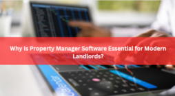 Why Is Property Manager Software Essential for Modern Landlords